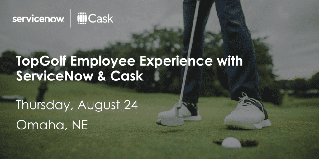August 24, 2023TopGolf Employee Experience with ServiceNow & Cask Cask